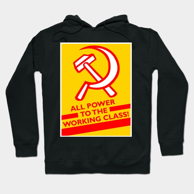 All Power to the Working Class - Communism / Socialism Hoodie by RichieDuprey